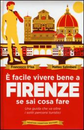 È facile vivere bene a Firenze se sai cosa fare (eNewton Manuali e Guide)