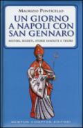 Un giorno a Napoli con san Gennaro. Misteri, segreti, storie insolite e tesori