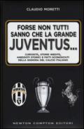 Forse non tutti sanno che la grande Juventus... (eNewton Saggistica)