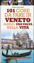 101 cose da fare in Veneto almeno una volta nella vita (eNewton Manuali e Guide)
