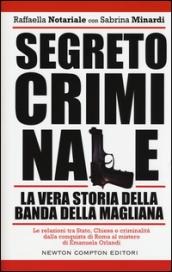 Segreto criminale. La vera storia della banda della Magliana