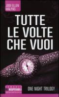 Tutte le volte che vuoi. One night trilogy