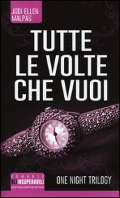 Tutte le volte che vuoi. One night trilogy