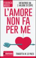 L'amore non fa per me