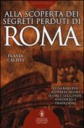 Alla scoperta dei segreti perduti di Roma