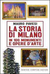 La storia di Milano in 100 monumenti e opere d'arte