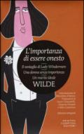 L'importanza di essere onesto-Il ventaglio di Lady Windermere-Una donna senza importanza-Un marito ideale. Ediz. integrale