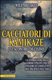 Cacciatori di kamikaze. Lo scontro decisivo (eNewton Saggistica)