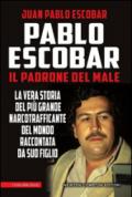 Pablo Escobar. Il padrone del male