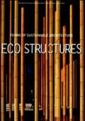Eco Structures. Forms of sustainable architecture. Ediz. illustrata