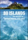 80 isole dove fuggire... e vivere felici. Ediz. inglese