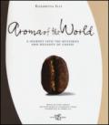 Aroma of the world. A journey into the mysteries and delights of coffee