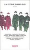 La storia siamo noi. Calaciura, Camilleri, Colombati, Desiati, Franchini, Genna, Janeczek, Lagioia, Liviano D'Arcangelo, Pariani, Petrignani, Pugno, Scurati, Vassalli