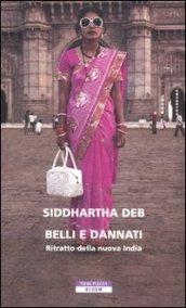 Belli e dannati. Ritratto della nuova India