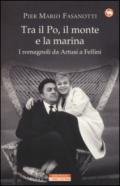 Tra il Po, il monte e la marina: I romagnoli da Artusi a Fellini