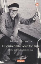 L'uomo dalla voce tonante. Storie dell'America del Sud