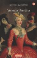 Venezia libertina. Cortigiane, avventurieri, amori e intrighi tra Settecento e Ottocento