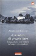 Avventure di piccole terre. Cinquantuno isole italiane da leggere e immaginare