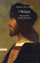 I Borgia: Danzando con la fortuna