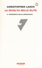 La rivolta delle élite: Il tradimento della democrazia