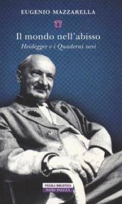 Il mondo nell'abisso: Heidegger e i Quaderni neri