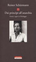 Dai principî all'anarchia. Essere e agire in Heidegger