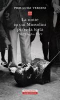 La notte in cui Mussolini perse la testa. 24-25 luglio 1943