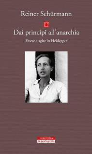 Dai principî all'anarchia. Essere e agire in Heidegger