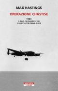 Operazione Chastise. 1943. Il raid dei Dambusters i guastatori delle dighe