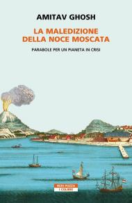 La maledizione della noce moscata. Parabole per un pianeta in crisi