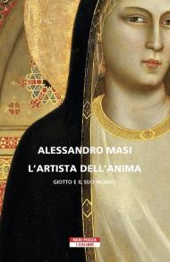 Artista dell'anima. Giotto e il suo mondo (L')