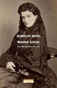 Maria Sofia. L'ultima regina del Sud