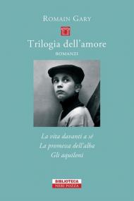 Trilogia dell'amore - COFANETTO Tre volumi indivisibili: La vita davanti a sé-La promessa dell’alba-Gli Aquiloni