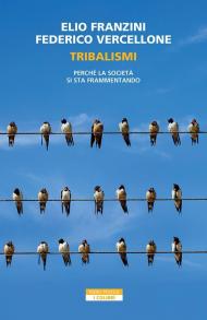 Tribalismi. Perché la società si sta frammentando