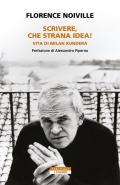 Scrivere, che strana idea! Vita di Milan Kundera