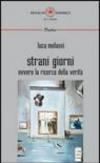 Strani giorni. Ovvero la ricerca della verità