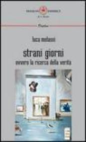 Strani giorni. Ovvero la ricerca della verità