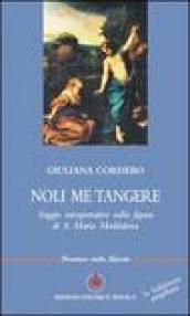 Noli me tangere. Saggio interpretativo sulla figura di Maria Maddalena