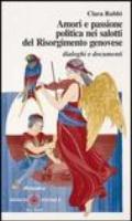 Amori e passione politica nei salotti del Risorgimento genovese. Dialoghi e documenti