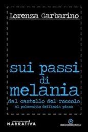 Sui passi di Melania. Dal castello del roccolo al palazzotto dell'isola Piana