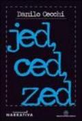 Jed, ced, zed