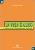 La vita è gioco. Il libro game sull'animazione teatrale