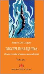 Disciplinaliquida. Crescere tra ordine ed eresia a scuola e nello sport