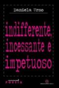 Indifferente, incessante e impetuoso