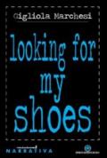 Looking for my shoes. Ediz. italiana