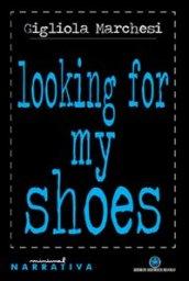 Looking for my shoes. Ediz. italiana
