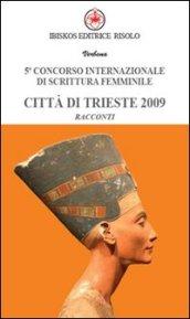 Quinto Concorso internazionale di scrittura femminile città di Trieste 2009