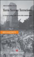 Terra terrore terrorismo. La violenza politica nella società della comunicazione