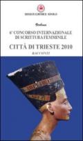 Sesto Concorso internazionale di scrittura femminile città di Trieste 2010