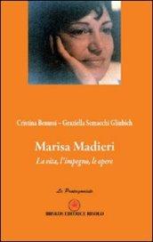 Marisa Madieri. La vita, l'impegno, le opere